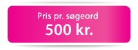 Pris pr. s&oslash;geord 500 kr.